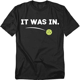 Pickleball It was in T Shirt – Funny Pickleball Humor Tee for Men or Women, Unisex Adult Shirt
