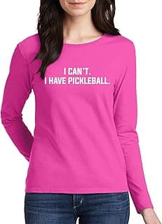 Women's I Can't I Have Pickleball Long Sleeve T-Shirt