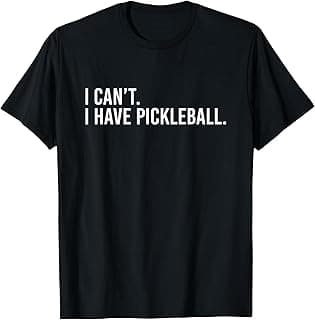Cool Pickleball Coach with Saying I Can't I Have Pickleball T-Shirt